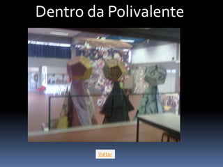 Dentro da Polivalente




        Voltar
 