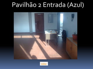 Pavilhão 2 Entrada (Azul)




          Voltar
 