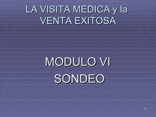LA VISITA MEDICA y la  VENTA EXITOSA MODULO VI  SONDEO 