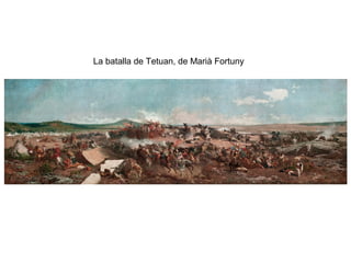 La batalla de Tetuan, de Marià Fortuny
 
