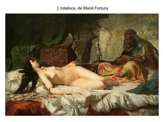 L’odalisca, de Marià Fortuny
 