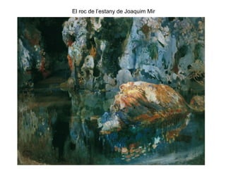 El roc de l’estany de Joaquim Mir
 