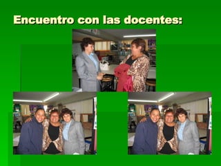 Encuentro con las docentes: 