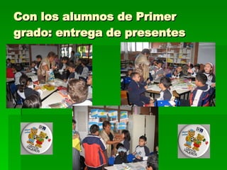 Con los alumnos de Primer grado: entrega de presentes 