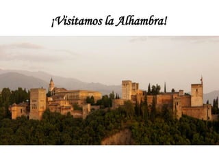 ¡Visitamos la Alhambra!
 