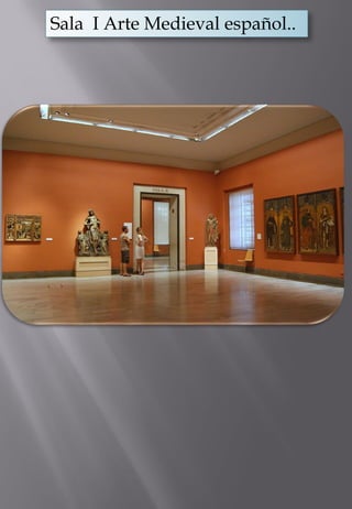 Sala I Arte Medieval español..  