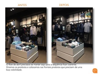 DEPOISANTES
O flow de abril precisava se manter aqui para a sequência ficar coerente.
Giramos os produtos e colocamos nas frontais produtos que precisam de uma
boa visibilidade.
 