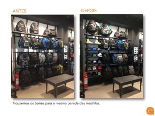 DEPOISANTES
Trouxemos os bonés para a mesma parede das mochilas.
 