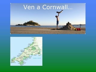 Ven a Cornwall…
 