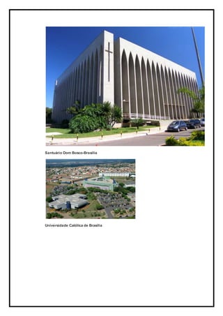 Santuário Dom Bosco-Brasília
Universidade Católica de Brasília
 