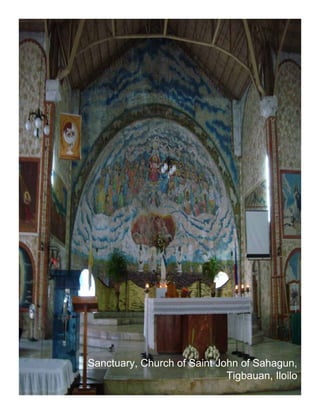 Sanctuary, Church of Saint John of Sahagun,
                             Tigbauan, Iloilo
 
