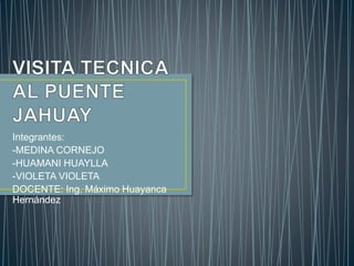 Integrantes:
-MEDINA CORNEJO
-HUAMANI HUAYLLA
-VIOLETA VIOLETA
DOCENTE: Ing. Máximo Huayanca
Hernández
 