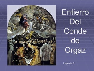 Entierro
Del
Conde
de
Orgaz
Leyenda 8