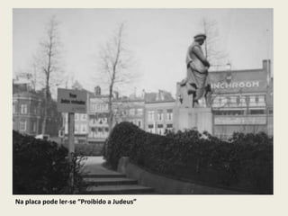 Na placa pode ler-se “Proibido a Judeus”
 