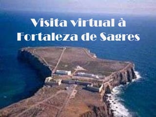 Visita virtual à Fortaleza de Sagres 