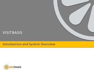 VISITBASIS
Introduction and System Overview
 