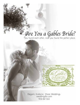 31MAY 2015
you found each other...now you found the perfect place.
Elegant, Ecelectic, Shore Weddings.
weddingslbi.com
609-492-3553
 