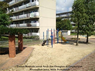 Taman Bermain untuk Anak dan Orangtua di Lingkungan
Perumahan Sewa, Milik Pemerintah
 