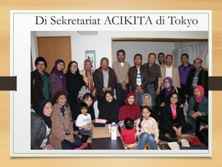Di Sekretariat ACIKITA di Tokyo
 
