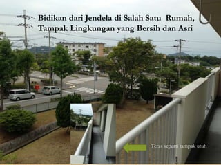 Bidikan dari Jendela di Salah Satu Rumah,
Tampak Lingkungan yang Bersih dan Asri
Teras seperti tampak utuh
 