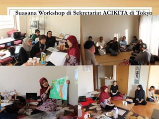 Suasana Workshop di Sekretariat ACIKITA di Tokyo
 
