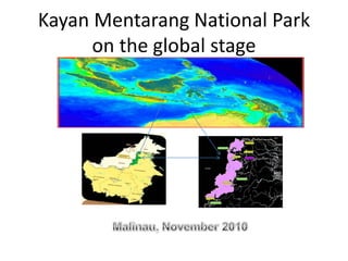 Kayan Mentarang National Park
on the global stage
 