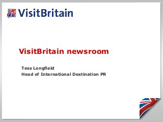 VisitBritain newsroom
Tess Longfield
Head of International Destination PR
 