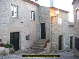 Le village a été harmonieusement construit en pierres de granit
 