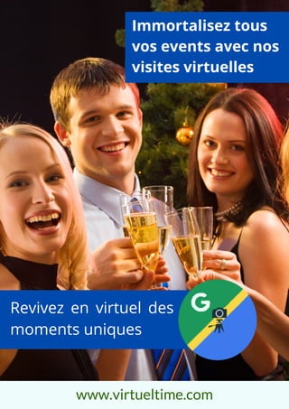 Immortalisez tous
vos events avec nos
visites virtuelles
www.virtueltime.com
Revivez en virtuel des
moments uniques
 