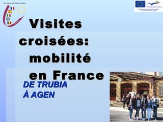 Visites croisées:   mobilité    en France DE TRUBIA À AGEN 