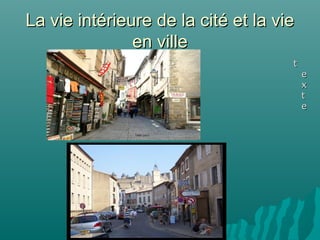 La vie intérieure de la cité et la vie
               en ville
                                     t
                                         e
                                         x
                                         t
                                         e
 