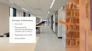 25
Ouvrages en Statistiques
> Annuaires
> Recensements
imprimés de Statistique
Canada (1871 à 2011)
> Repérables dans Sofia
> Empruntables
 