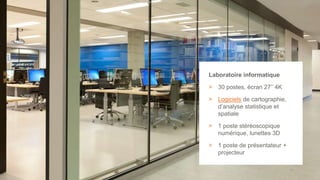 39
Laboratoire informatique
> 30 postes, écran 27’’ 4K
> Logiciels de cartographie,
d’analyse statistique et
spatiale
> 1 poste stéréoscopique
numérique, lunettes 3D
> 1 poste de présentateur +
projecteur
 