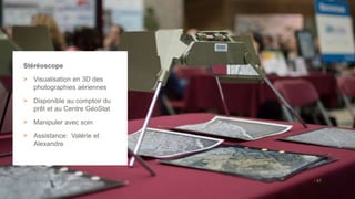 Bibliothèque de l’Université Laval > / 47
Stéréoscope
> Visualisation en 3D des
photographies aériennes
> Disponible au comptoir du
prêt et au Centre GéoStat
> Manipuler avec soin
> Assistance: Valérie et
Alexandre
 