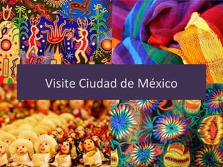 Visite Ciudad de México
