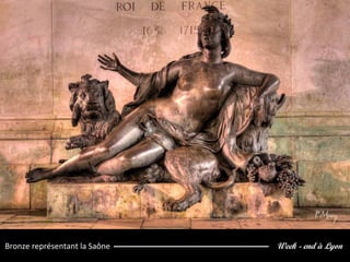 Week - end à LyonBronze représentant la Saône
 