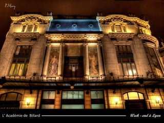 Week - end à LyonL’ Académie de Billard
 