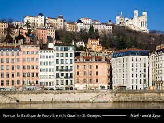 Week - end à LyonVue sur la Basilique de Fourvière et le Quartier St Georges
 