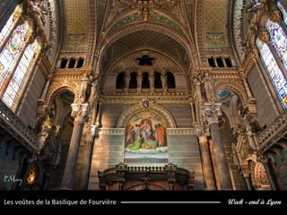 Week - end à LyonLes voûtes de la Basilique de Fourvière
 