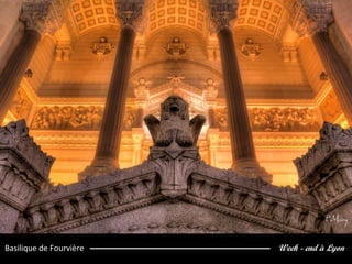 Week - end à LyonBasilique de Fourvière
 