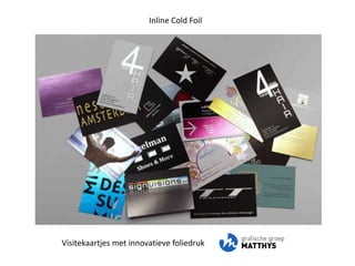 Inline Cold Foil Visitekaartjes met innovatievefoliedruk 
