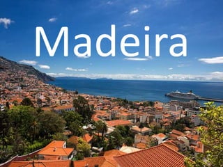 Madeira
 
