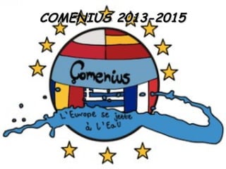 COMENIUS 2013-2015COMENIUS 2013-2015
 