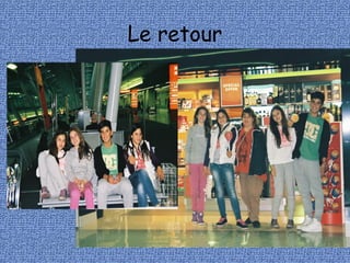 Le retour
 