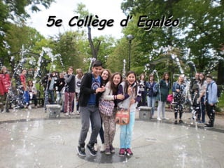 5e Collège d’ Egaléo5e Collège d’ Egaléo
 