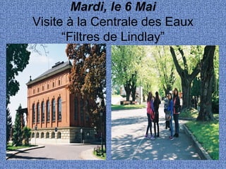 Mardi, le 6 Mai
Visite à la Centrale des Eaux
“Filtres de Lindlay”
 