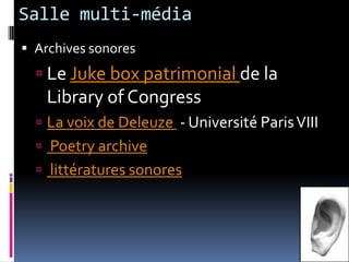 Salle multi-médiaArchives sonoresLe Juke box patrimonial de la Library of CongressLa voix de Deleuze  - Université Paris VIIIPoetry archive littératures sonores