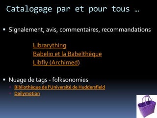 Catalogues nouvelle générationTP 4 –Objectif: s’approprier de nouveaux outils et méthodes de rechercheMéthode : effectuer la même recherche et tester les fonctionnalités et servicesExpliciter sa démarcheici …