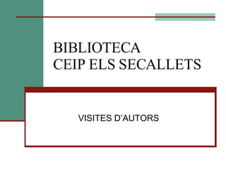 BIBLIOTECA CEIP ELS SECALLETS VISITES D’AUTORS 