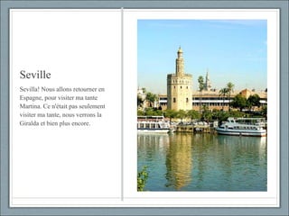 Seville Sevilla! Nous allons retourner en Espagne, pour visiter ma tante Martina. Ce n'était pas seulement visiter ma tante, nous verrons la Giralda et bien plus encore. 